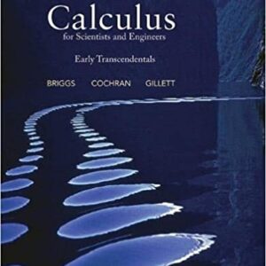 (with answers and question bank) Calculus for Scientists and Engineers Early Transcendentals by William L. Briggs