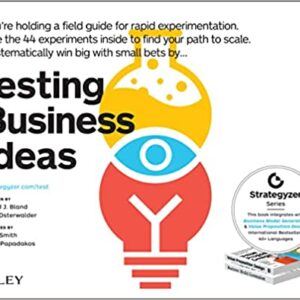 Testing Business Ideas A Field Guide for Rapid Experimentation(2019, John Wiley & Sons) - 9781119551447