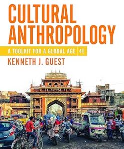 Cultural Anthropology  A Toolkit for a Global Age 4th Edition by Kenneth Guest